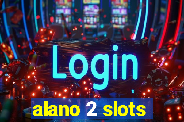 alano 2 slots